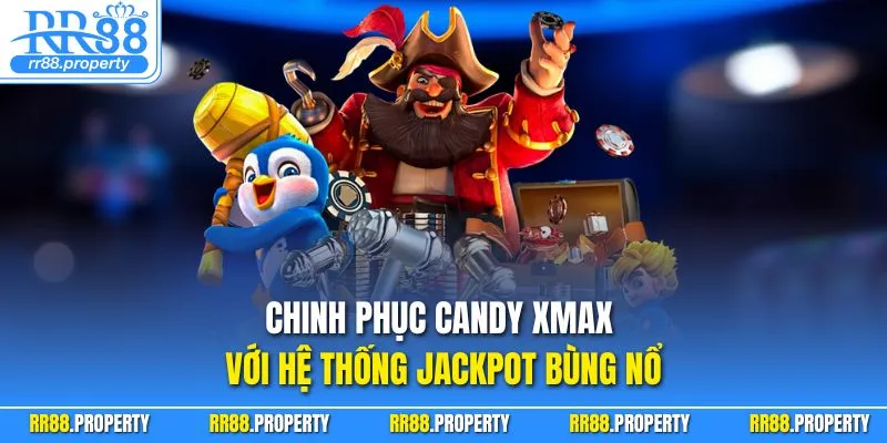 Chinh phục Candy Xmax với hệ thống Jackpot bùng nổ
