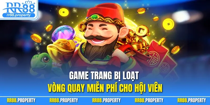 Game trang bị loạt vòng quay miễn phí cho hội viên