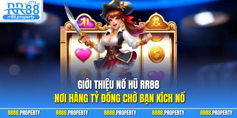 Giới thiệu nổ hũ RR88 - nơi hàng tỷ đồng chờ bạn kích nổ