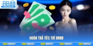 Hoàn Trả Tức Thì RR88| Bảo Vệ Vốn Cược Và Tối Ưu Thắng Lợi