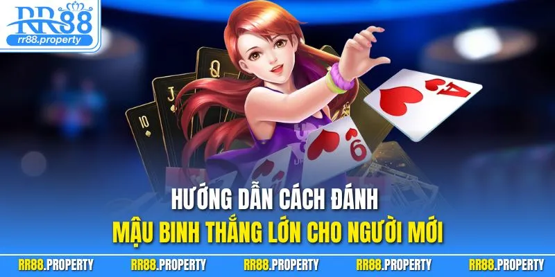 Hướng dẫn cách đánh mậu binh thắng lớn cho người mới
