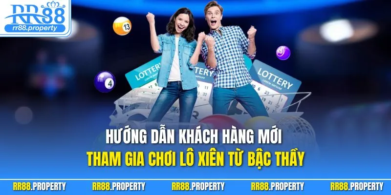 Hướng dẫn khách hàng mới tham gia chơi lô xiên từ bậc thầy