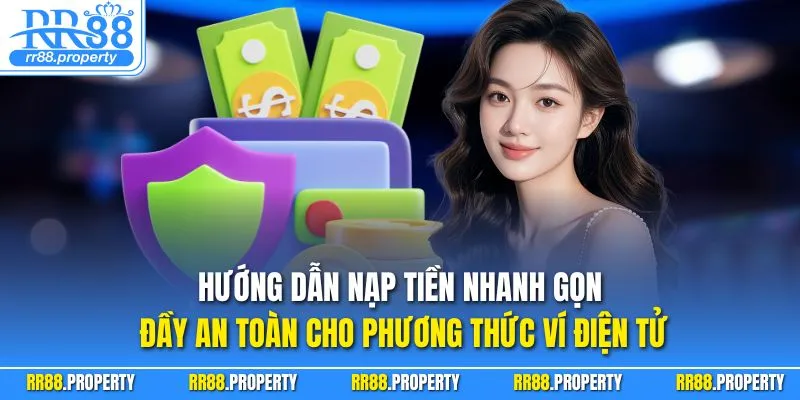 Hướng dẫn nạp tiền nhanh gọn đầy an toàn cho phương thức ví điện tử