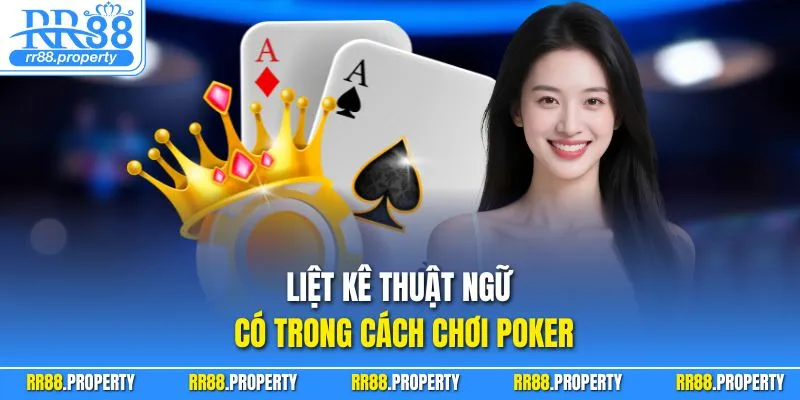 Liệt kê thuật ngữ có trong cách chơi Poker