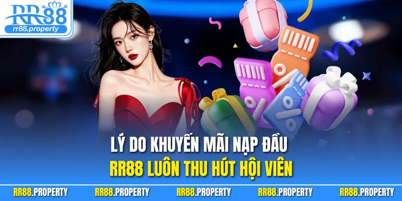 Lý do khuyến mãi nạp đầu RR88 luôn thu hút hội viên