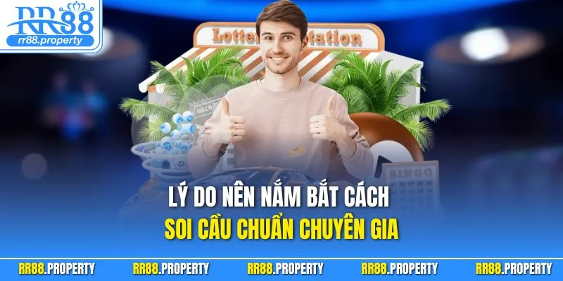 Lý do nên nắm bắt cách soi cầu chuẩn chuyên gia