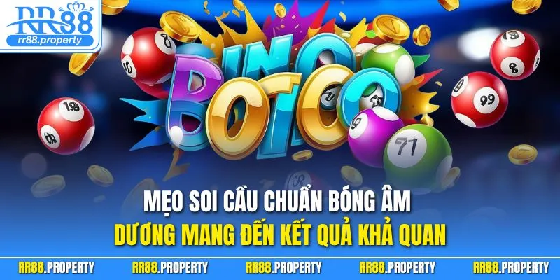 Mẹo soi cầu chuẩn bóng âm dương mang đến kết quả khả quan