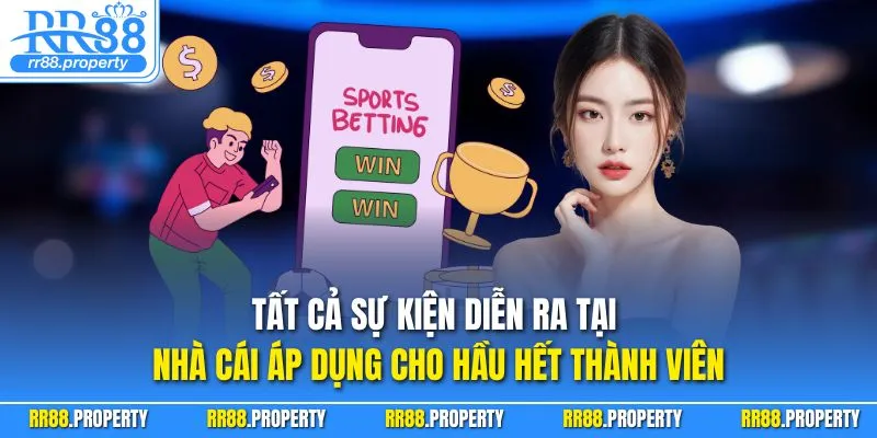 Tất cả sự kiện diễn ra tại nhà cai áp dụng cho hầu hết thành viên