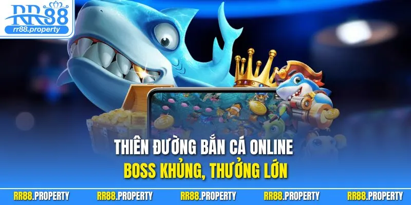 Thiên đường bắn cá online – boss khủng, thưởng lớn